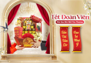 Tết Đoàn Viên - Yến Sào Kết Nối Yêu Thương