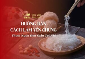 Cách Làm Yến Chưng