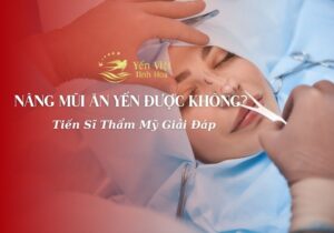 Nâng Mũi Ăn Yến Được Không?